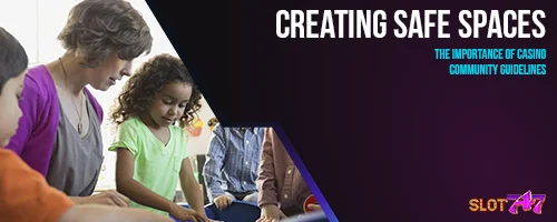 Creating Safe Spaces: The Importance of Casino Community Guidelines